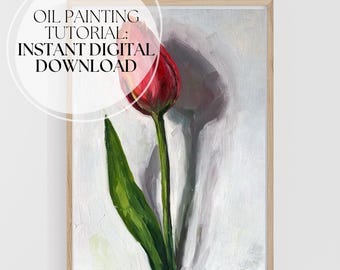 Tulip Oil Painting Tutorial: Beginner's Still Life PDF Guide (Instant Download)