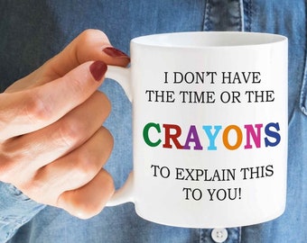 Crayon Mug - Funny Mug - GIft Ideas