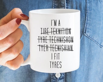 I Fit Tyres Mug, Tyre Fitter Mug, Funny Mug, Gift for Tyre Fitter, Tradesman Mug, Cup, Novelty Mug, Printed Mug, I Fit Tyres, Tyre Guy