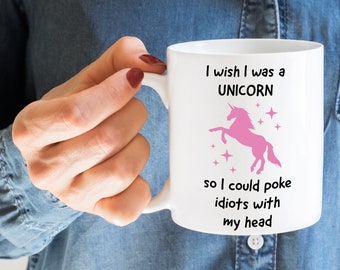 I wish I was a Unicorn Mug, Funny Mug, Gift for Unicorn lover, Unicorn, Poke with my head, Novelty Mug, Printed Mug, Office Mug, Poke Idiots