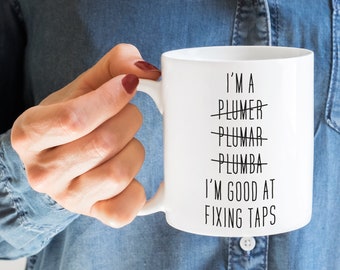 I'm a Plumber Mug, Plumber Mug, Funny Mug, Gift for Plumber, Tradesman Mug, Cup, Novelty Mug, Printed Mug, I Fix Taps
