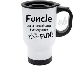 Funcle Travel Mug, Gift for Uncle, Uncle Gift, Funcle Mug, Birthday Gift, Novelty Mug, Office Mug, Uncle Mug, Printed Travel Cup, Travel Cup