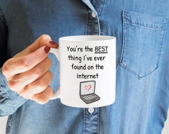 Best Thing On The Internet Mug, Gift for Him, Gift For Her, Mug, Birthday, Valentines, Christmas, Funny Mug, Online Dating, Anniversary,