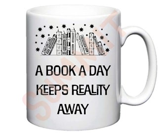 A Book a Day Keeps Reality Away Mug, Novelty Mug, Book Mug, Gift Mug, Book Lovers