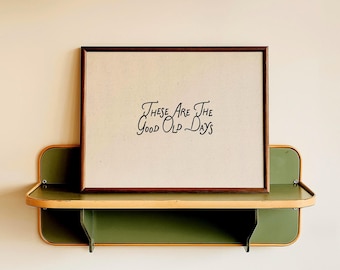 These Are The Good Old Days Print - Apartment Decor, Housewarming Gift, Inspirational Family Quotes, Digital Download