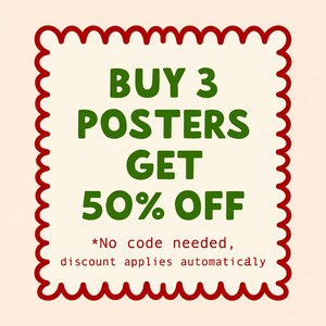 May include: A cream-colored square with a red scalloped border displays the text "BUY 3 POSTERS GET 50% OFF" in green. Below, smaller text reads "*No code needed, discount applies automatically."