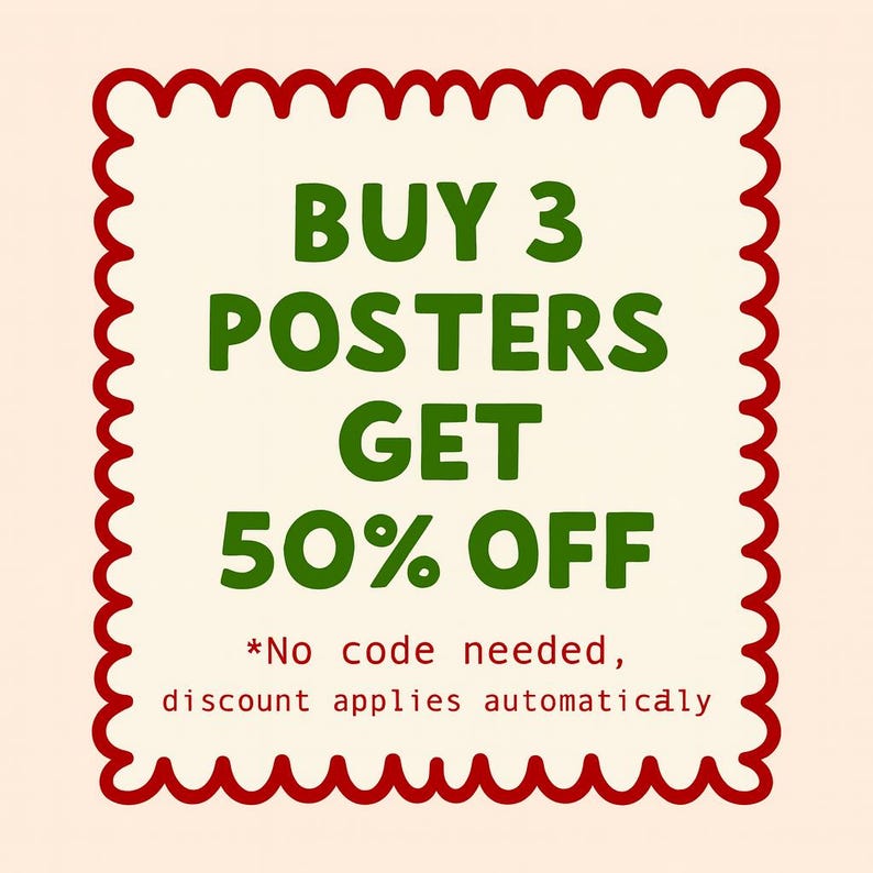 May include: A cream-colored square with a red scalloped border displays the text "BUY 3 POSTERS GET 50% OFF" in green. Below, smaller text reads "*No code needed, discount applies automatically."