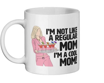 Meangirls Mothers Day Ceramic Mug 11oz Cool Mom Regina George Gretchen Weiners  Mean Girls Merch Funny Mean Girls art
