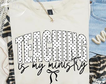 Teaching Is My Ministry PNG, Christian Teacher PNG, Faith Based Teacher Design, Teacher Appreciation Gift, Sublimation Print