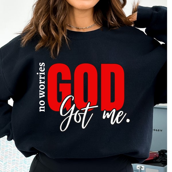 No Worries God Got Me SVG, Christian Quote Svg, Bible Verse Svg, Christian Hoodie, Faith Svg, Self Love Svg,Pray svg, Christian Shirt Svg