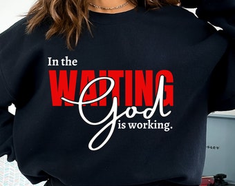 In The Waiting, God Is Working SVG | Christianity Svg Png l Christian Faith Quote PNG for Shirts & Mugs