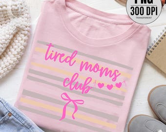 Tired Moms Club Png, Exhausted Mama Png, Funny Mom Life Shirt Png, Coquette Bow Mom Design, Stripes Mama Png, Girly Whimsy Mom Png