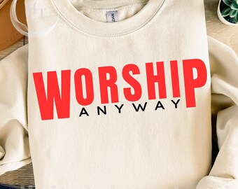 Worship Anyway SVG PNG, Christian Typography Shirt Design