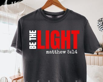 Be The Light PNG, Christian Quote PNG, Bible Verse Design, Faith Sublimation PNG, Inspirational Christian Shirt Graphic, Religious Png