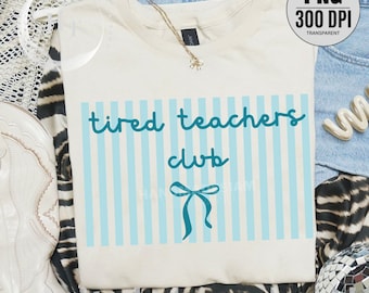 Tired Teachers Club PNG, Funny Teacher PNG, Teacher Life Shirt Design, Teacher Burnout Gift, Back to School Sublimation File