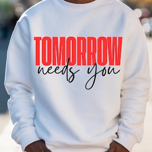Tomorrow Needs You SVG PNG, Mental Health Svg, Mental Health Awareness Month Svg, Anxiety Svg, Inspirational Quote, Positive Quote Svg