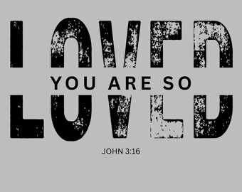 You Are So Loved PNG | Christian Shirt Design (Digital Download)