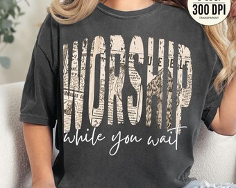 Worship While You Wait Christian PNG Design, POD Ready