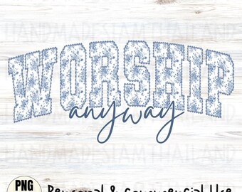 Worship Anyway PNG, Christian Inspirational Saying, Blue Floral Typography, Faith Sublimation Graphic, Religious PNG Download