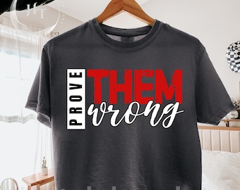 Prove Them Wrong PNG, Motivational Christian PNG, Faith Quote Shirt Design, Inspirational Sublimation Graphic, Trendy PNG Download