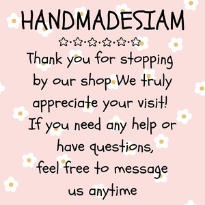 May include: A pink background with white daisy accents and black text that reads "HANDMADESIAM" and "Thank you for stopping by our shop. We truly appreciate your visit! If you need any help or have questions, feel free to message us anytime."