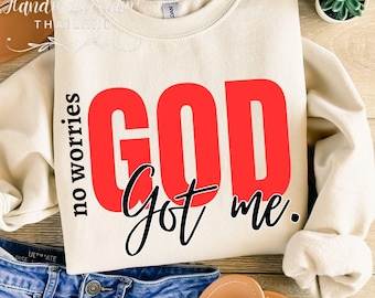 No Worries, God Got Me SVG | Christian Faith PNG | Christian Easter Shirt SVG