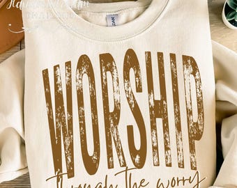 Worship Through The Worry PNG: Christian Faith Design Christian Shirt Printable