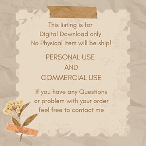 May include: A beige digital download notice with brown text. The text reads: "This listing is for Digital Download only. No Physical Item will be ship! PERSONAL USE AND COMMERCIAL USE. If you have any Questions or problem with your order feel free to contact me."