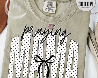 Praying Mama PNG 300 DPI, Christian Mom Shirt Design, Polka Dot Mama PNG, Bow Mama Graphic, Faith Mama Sublimation, Trendy Mom Design