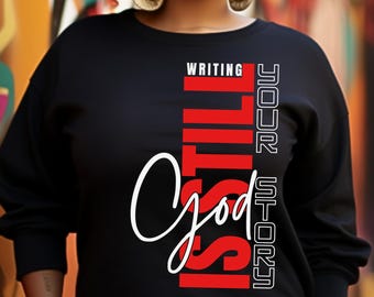 God Is Still Writing Your Story PNG, Christian Inspirational Quote, Bible Verse Design, Faith Based Shirt, Jesus Png