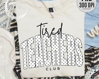 Tired Teachers Club PNG, Funny Teacher PNG, Teacher Life Shirt Design, Teacher Burnout Gift, Back to School Sublimation File