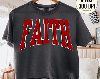 Faith Png, Religious Shirt PNG,  Christian Sublimation Design, Varsity Faith Png, Spiritual Png