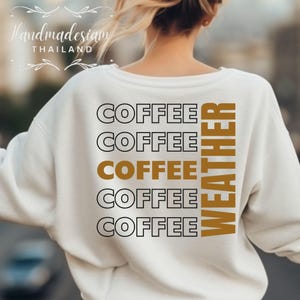 Coffee weather Svg Png,Coffee weather Png, Coffee weather season, Coffee life, Fall svg, College Svg, Coffee Png