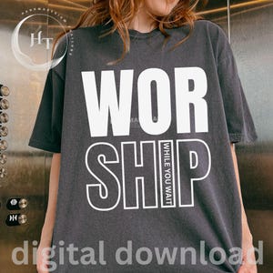 Worship While You Wait PNG SVG, Christian Worship Shirt Design, Faith Based Typography, Bible Quote Shirt File, Christian Cricut Design