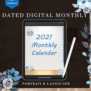 May include: A digital 2021 monthly calendar on a tablet screen with a white stylus. The calendar is surrounded by blue and gray watercolor flowers. The text "2021 Monthly Calendar" is in blue text. The text "Portrait & Landscape" is at the bottom of the screen. The text "JenandKathy.com" is below the screen.