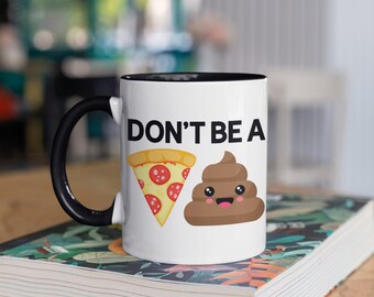 Don't Be A Pizza Poop Mug, Funny Poo Coffee Mugs, Poop Crap, Pooh Meme Gifts for Boyfriend or Girlfriend, Toilet Humor Tumbler