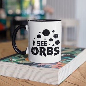 I See Orbs Mug, Funny Paranormal Investigator Coffee Mugs, Ghost Hunter Gifts, Ghost Hunting, Gifts,  Tumbler Travel Mug Can Holder