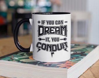 If You Dream It You Conduit Mug, Funny Electricity Pun, Coffee Mugs, Fathers Day Gifts for Electricians, Gift,  Tumbler