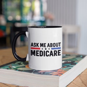 Ask Me About Medicare Coffee Mug, Travel Mug, Tumbler, Water Bottle, Beer Holder