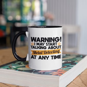 Funny Metal Detector Warning Mug, Metal Detecting Coffee Mugs, Metal Detectorist Gifts, Gift, Camp Mug, Tumbler Travel Mug Can Holder