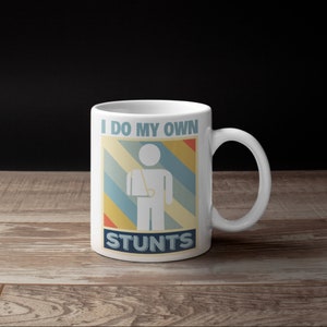 Funny Broken Arm Mug, Do My Own Stunts Stunt Double Coffee Mugs, Arm Broken Bones Surgery Get Well Soon Gift, Cadeaux, Tumbler