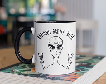 Alien Mug, Funny Humans Aren't Real Aliens Coffee Mugs, UFO Extraterrestrial  Gift, Gifts, Tumbler Travel Mug Beer Can Holder Cooler - Etsy