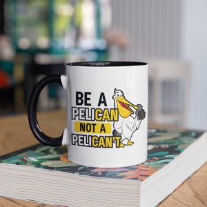 Pelican Mug, Not Pelican&#39;t Coffee Mugs, Funny Pelicans Tumbler, Travel Mug, Beer Can Holder Cooler, Water Bottle