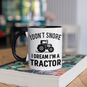 Tractor Mug, Funny Farmer Tractor Coffee Mugs, I Don&#39;t Snore I Dream I&#39;m A Tractor, Housewarming Farm Gift, Gifts,  Tumbler