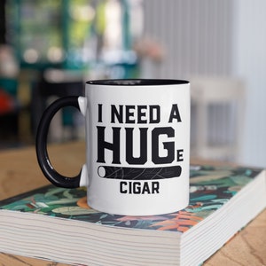 I Need a Huge Cigar Mug, Funny Cigar Smoker Pun Coffee Mugs, Fathers Day Dad Gift, Gifts,  Tumbler Travel Mug Beer Can Holder Cooler