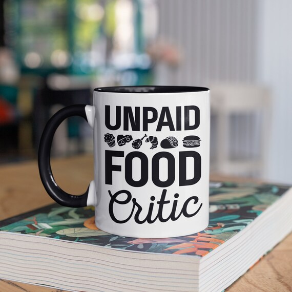 Unpaid Food Critic Coffee Mug, Travel Tumbler, Water Bottle, Beer