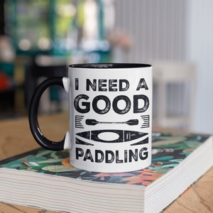 Funny Kayaking Mug, I Need A Good Paddling Coffee Mugs, Cute Kayak Gifts For Kayakers, Tumbler Travel Mug Beer Can Holder Cooler