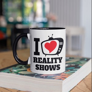 I Love Reality Shows Mug, Funny Reality TV Coffee Mugs,  Gifts,  Tumbler Travel Mug Beer Can Holder Cooler