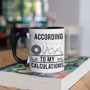 According To My Calculations Coffee Mug, Data Science Computer Accounting Mugs, Funny Data Scientist Coworker Gift, Gifts,  Tumbler