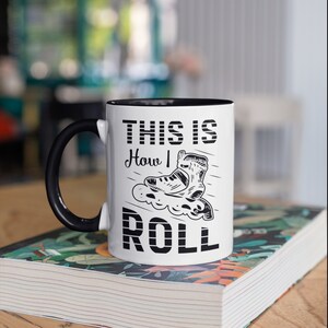 Funny Rollerblader Mug, Rollerblading How I Roll Coffee Mugs, Cute Rollerblade Gift, Gifts,  Tumbler Travel Mug Beer Can Holder Cooler